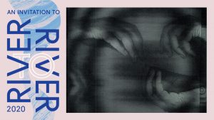 Framing the image is a pink box. On the left is a logo that says "An Invitation to River To River 2020".  Inside the box is an image that shows Three cupped hands almost meet at the center of an imaginary circle. The fingers are bent/ folded and almost look like they are holding something. Image is in black and white and the light is unevenly distributed.