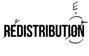 A graphic of the word "REDISTRIBUTION." The "RE" and "ION" are crossed out, and written above "ION" is the letter E, making the word "DISTRIBUTE"